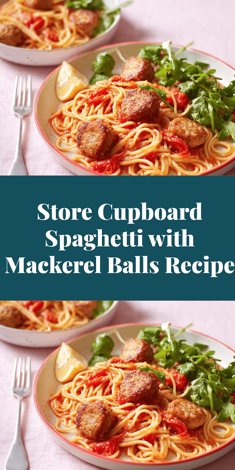 Store Cupboard Spaghetti with Mackerel Balls Recipe