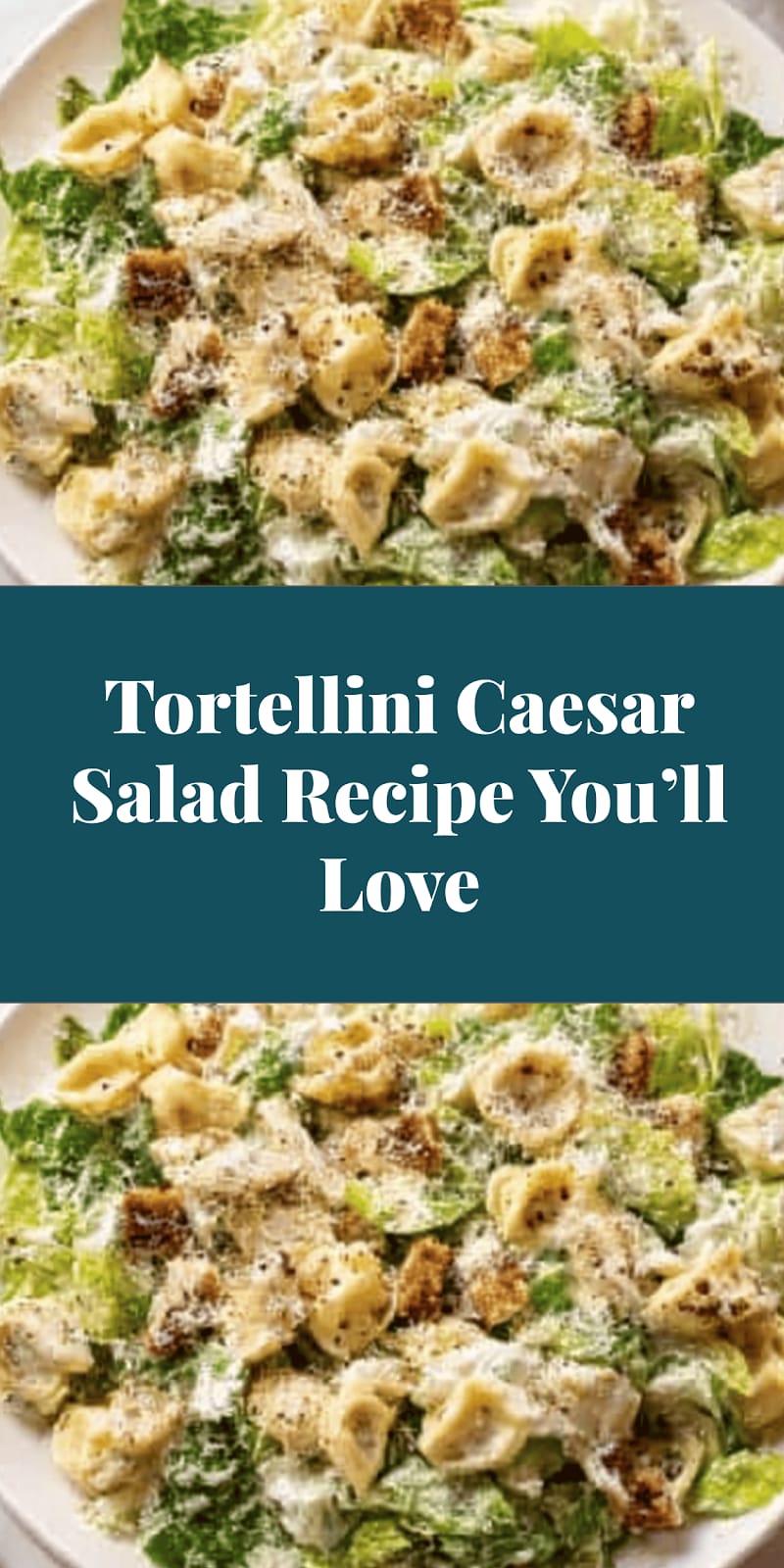 Tortellini Caesar Salad Recipe You’ll Love