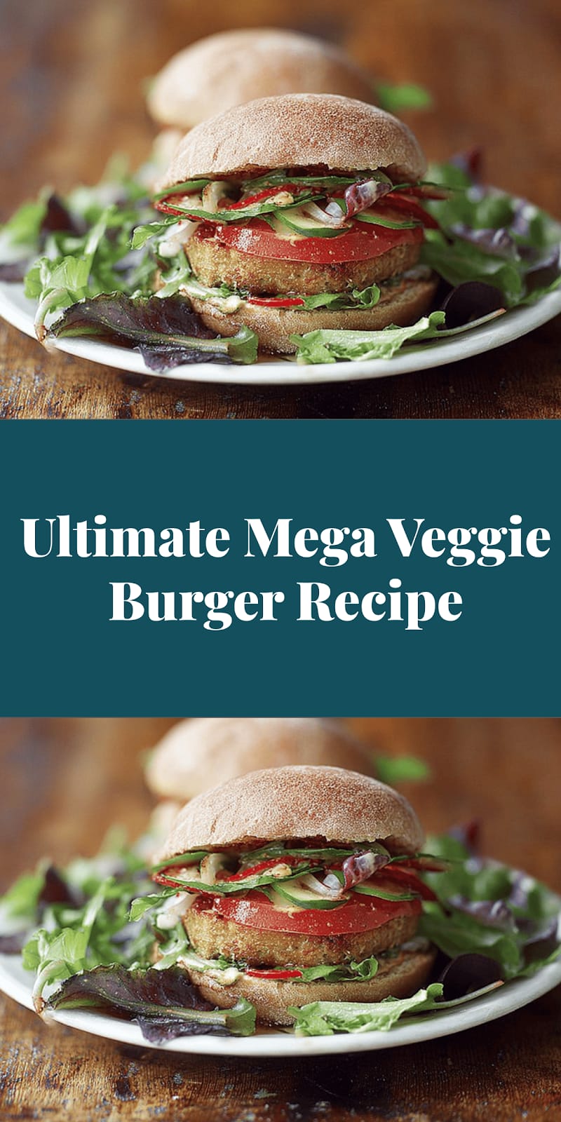 Ultimate Mega Veggie Burger Recipe