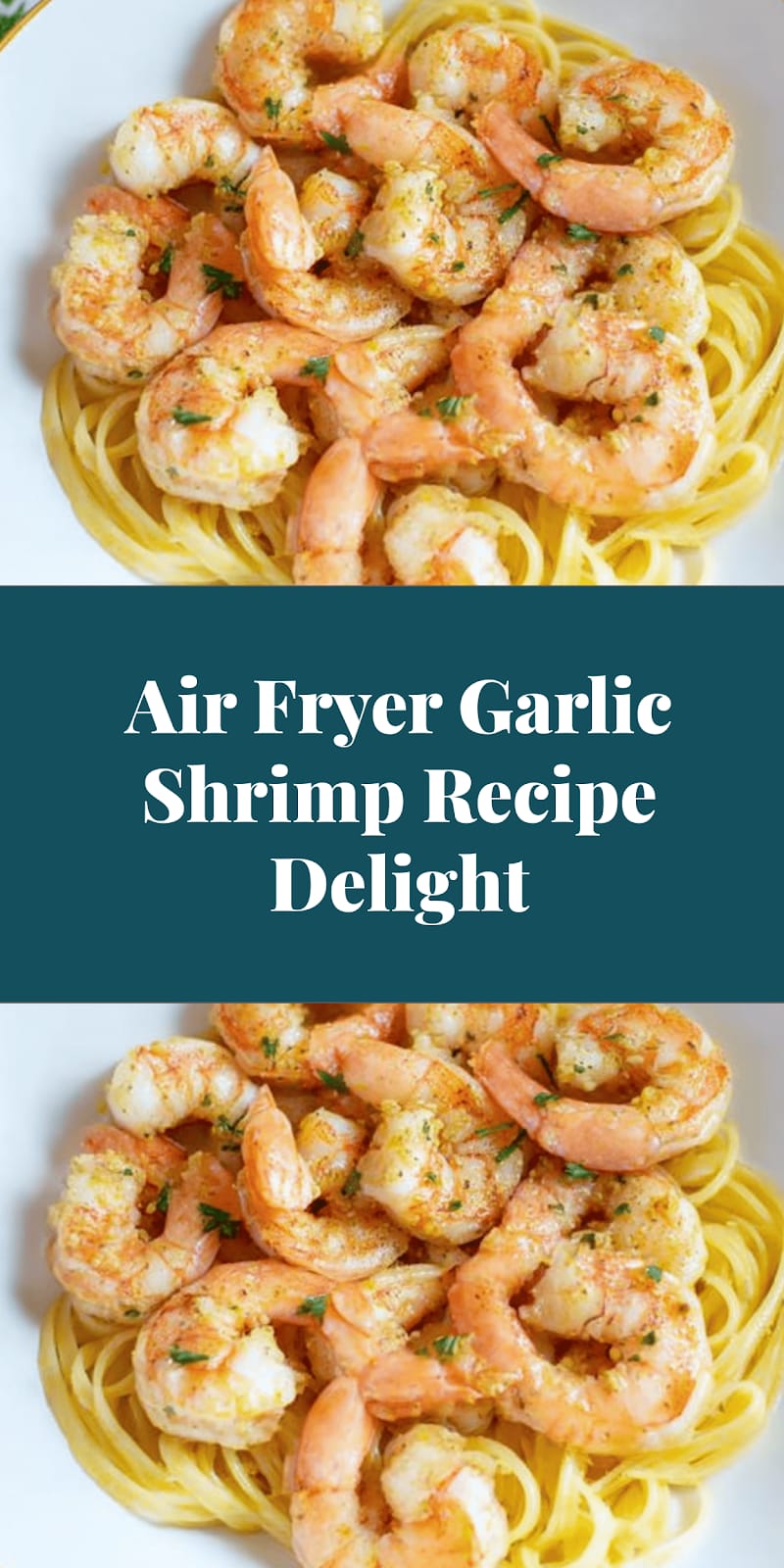 Air Fryer Garlic Shrimp Recipe Delight
