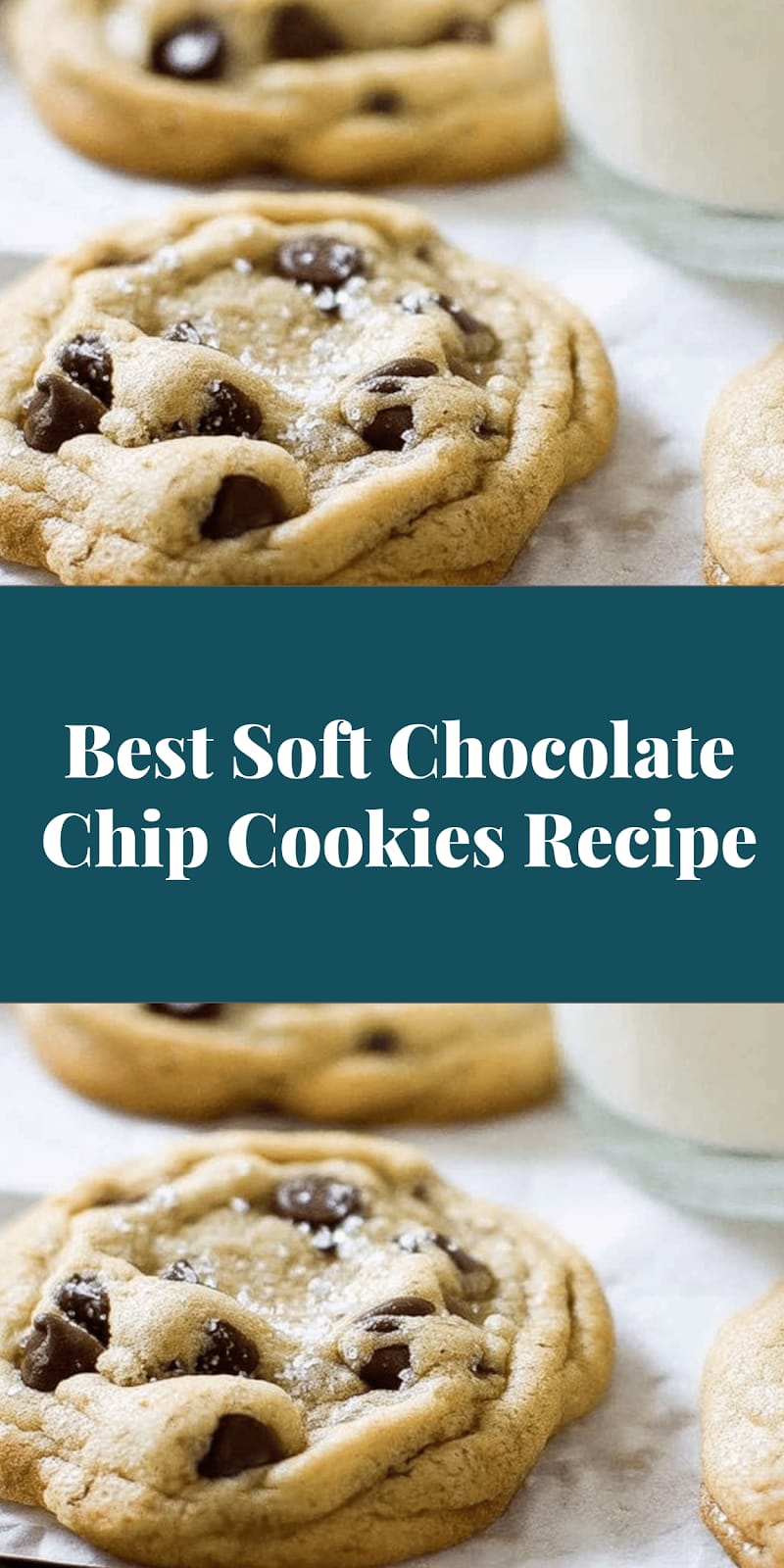 Best Soft Chocolate Chip Cookies Recipe