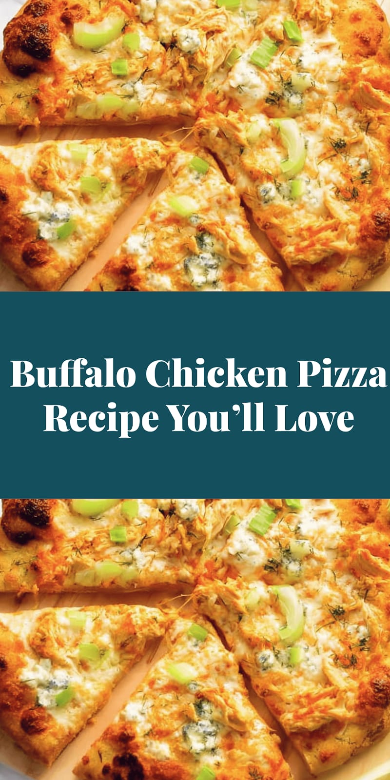 Buffalo Chicken Pizza Recipe You’ll Love