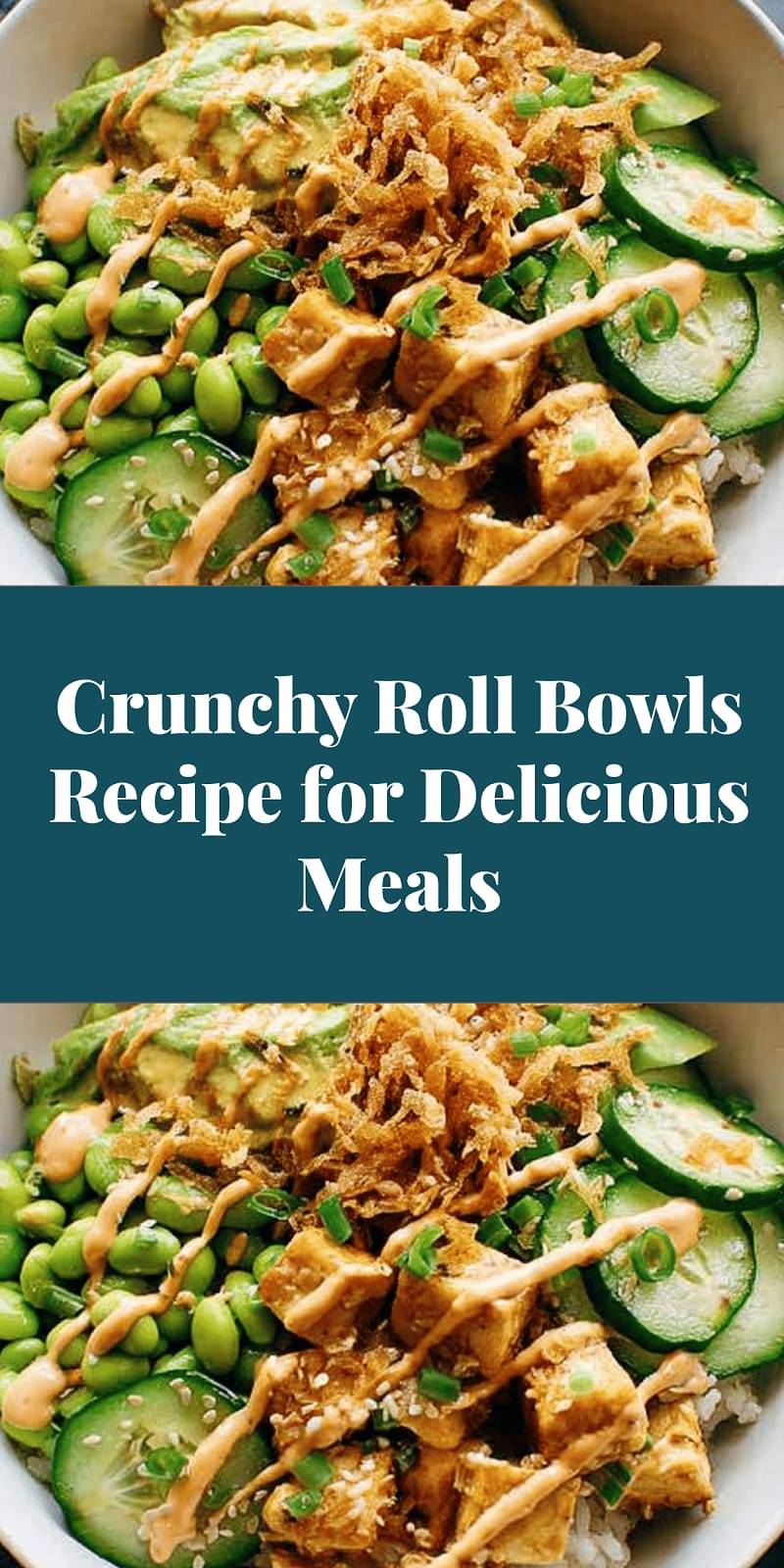 Crunchy Roll Bowls Recipe for Delicious Meals