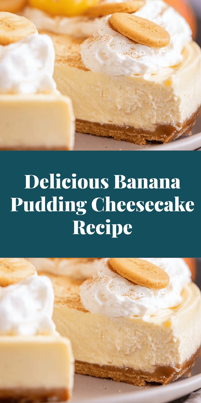 Delicious Banana Pudding Cheesecake Recipe