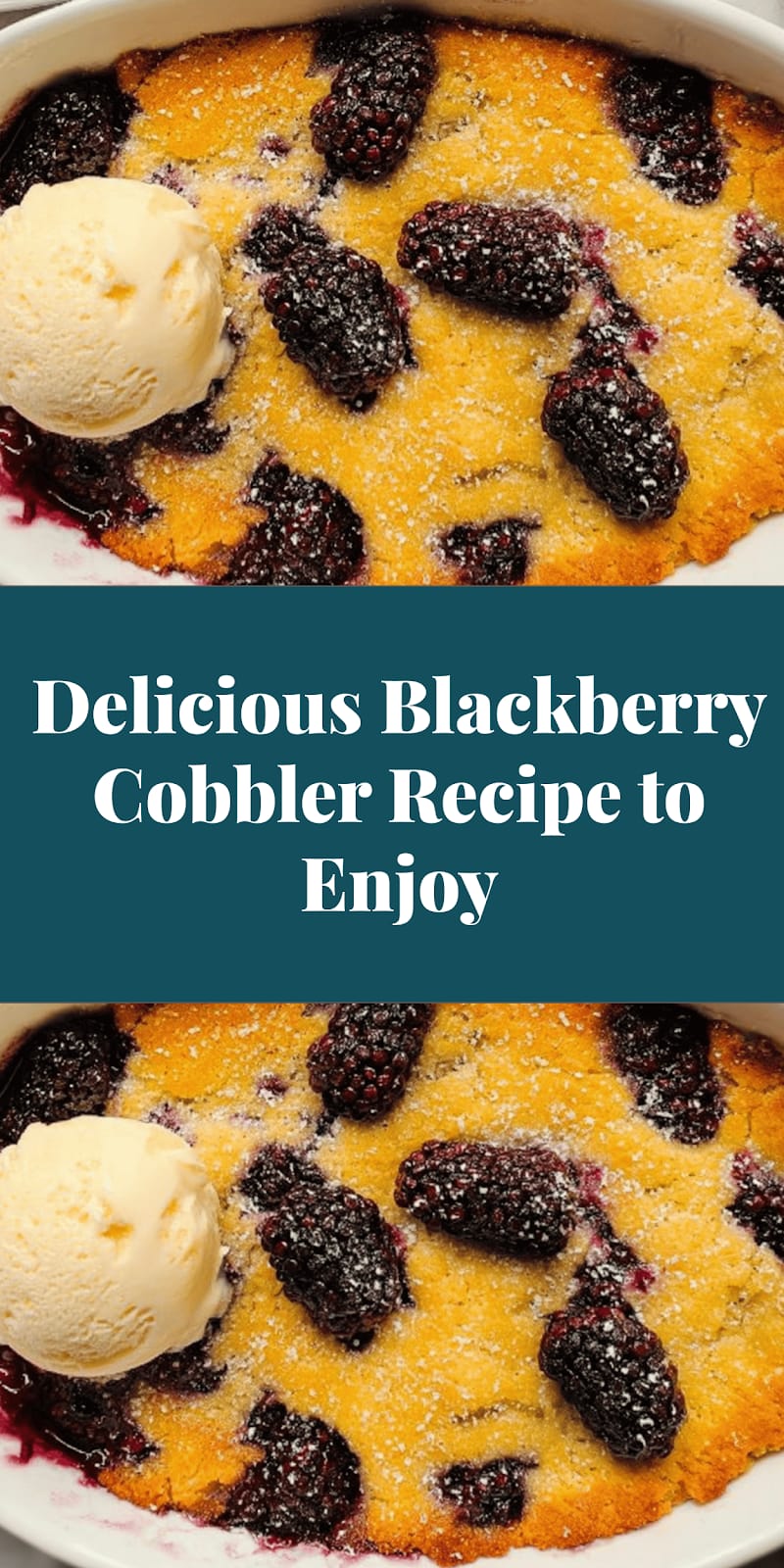 Delicious Blackberry Cobbler Recipe to Enjoy