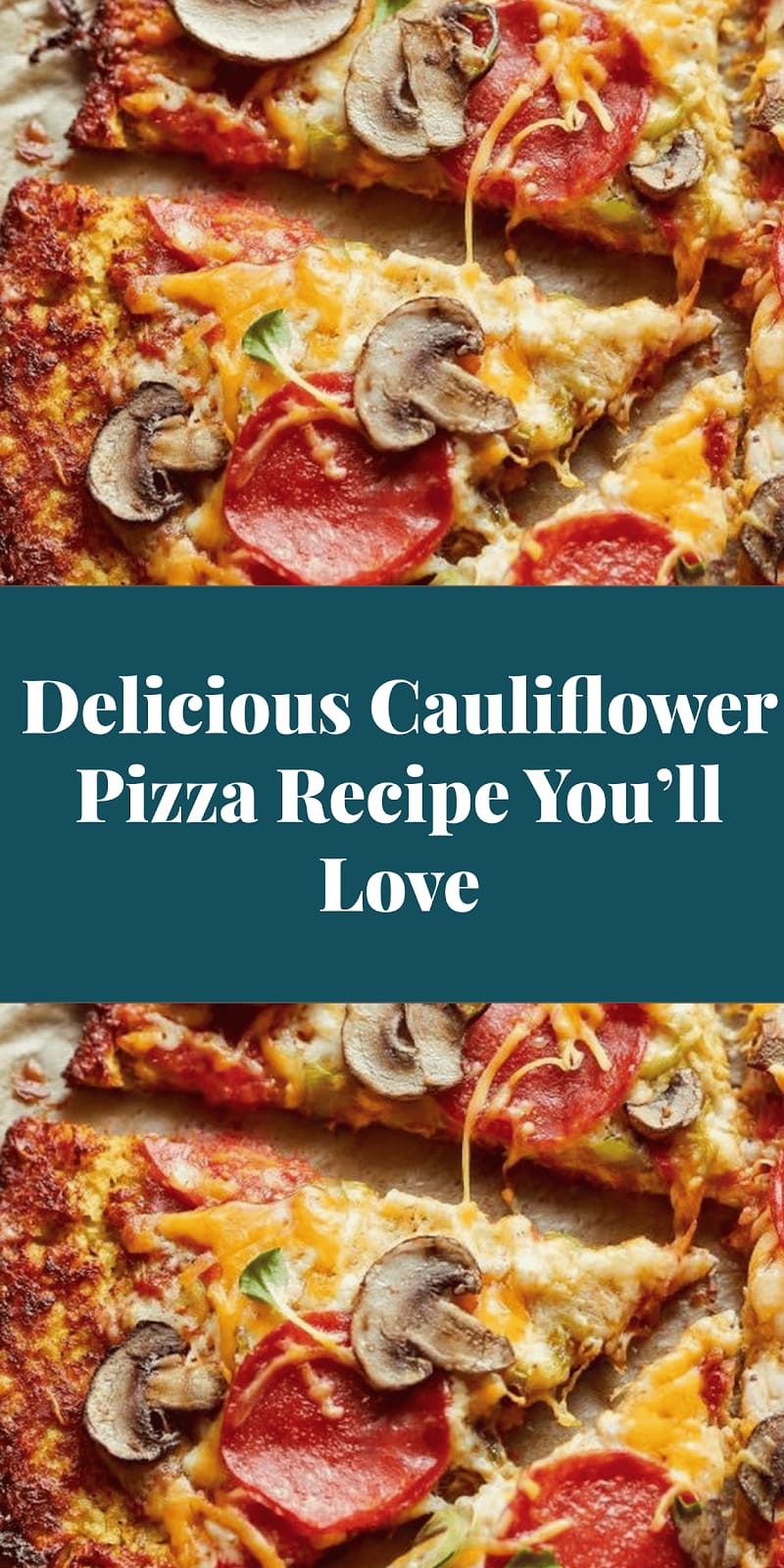 Delicious Cauliflower Pizza Recipe You’ll Love