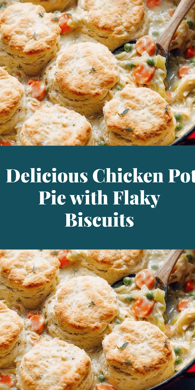 Delicious Chicken Pot Pie with Flaky Biscuits