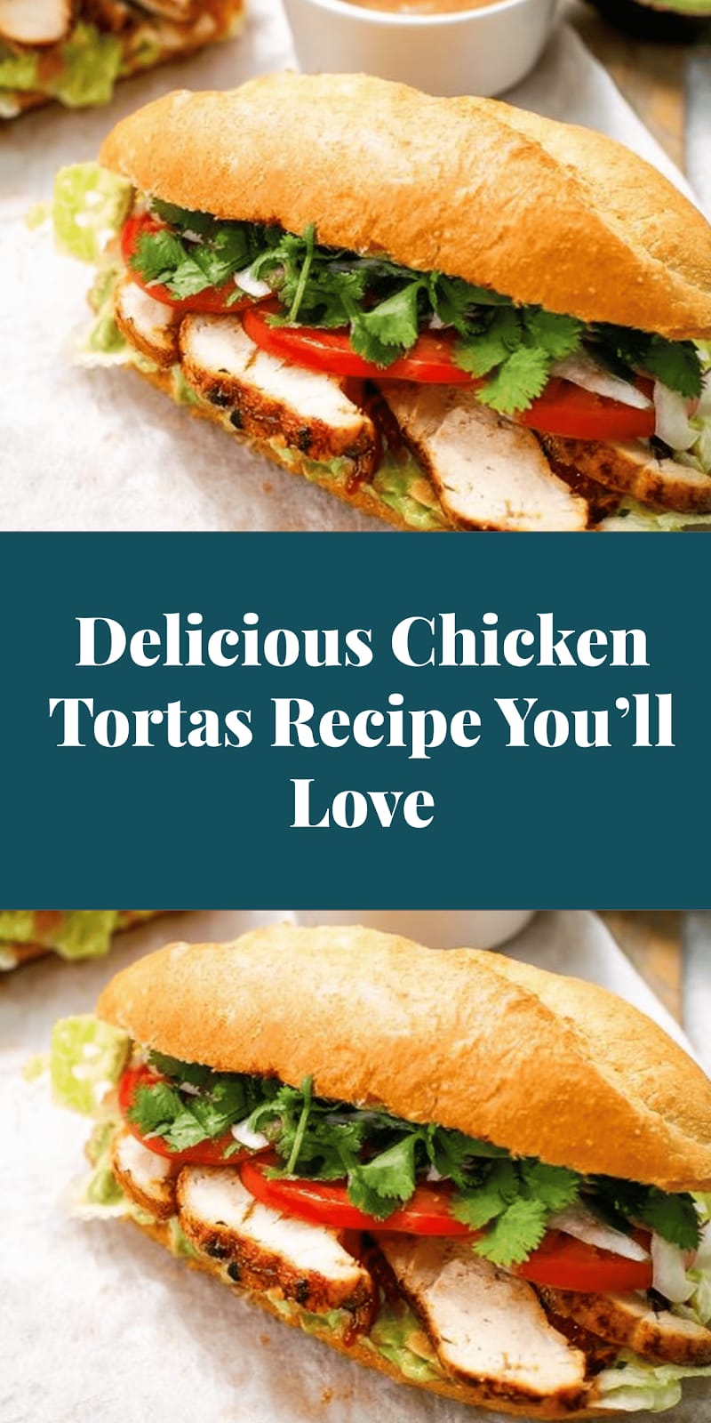 Delicious Chicken Tortas Recipe You’ll Love