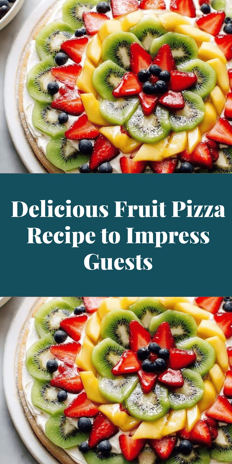 Delicious Fruit Pizza Recipe to Impress Guests