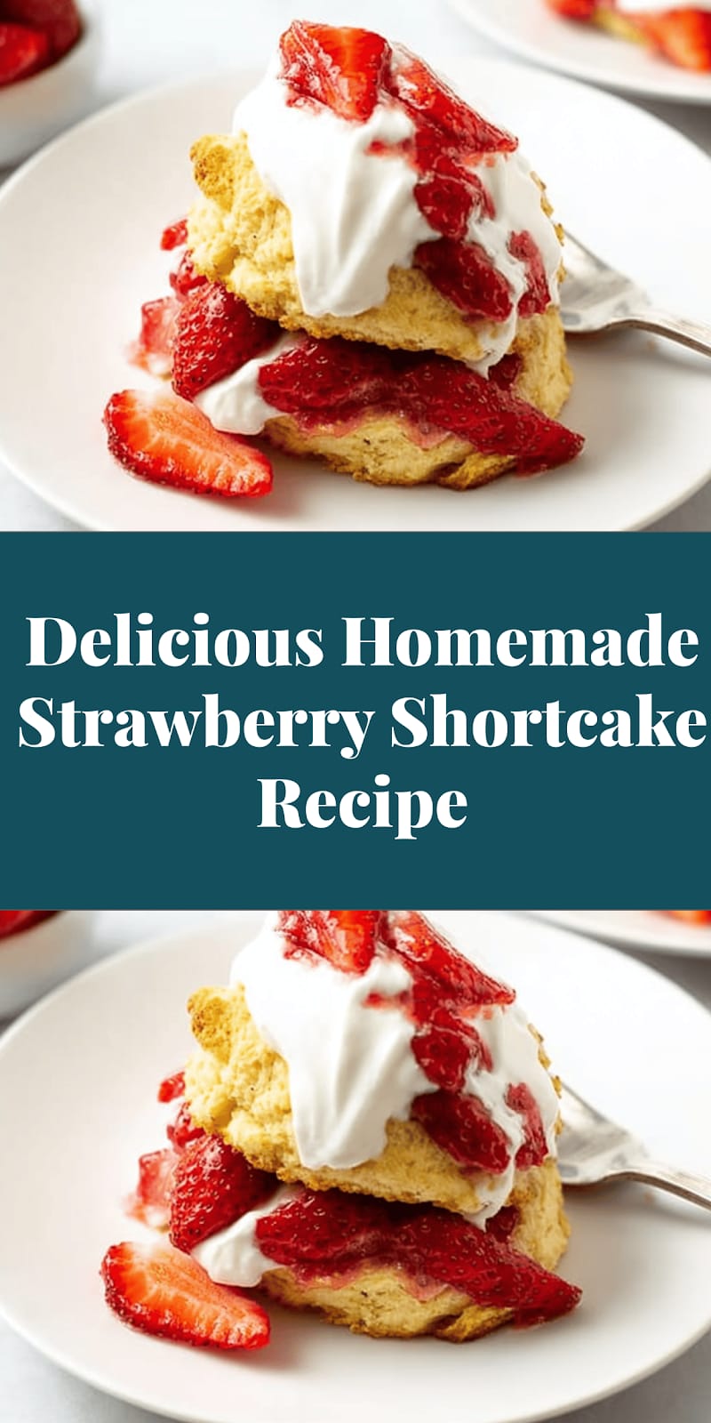 Delicious Homemade Strawberry Shortcake Recipe