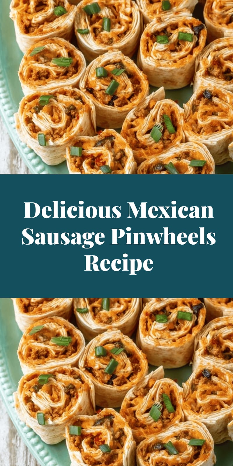 Delicious Mexican Sausage Pinwheels Recipe