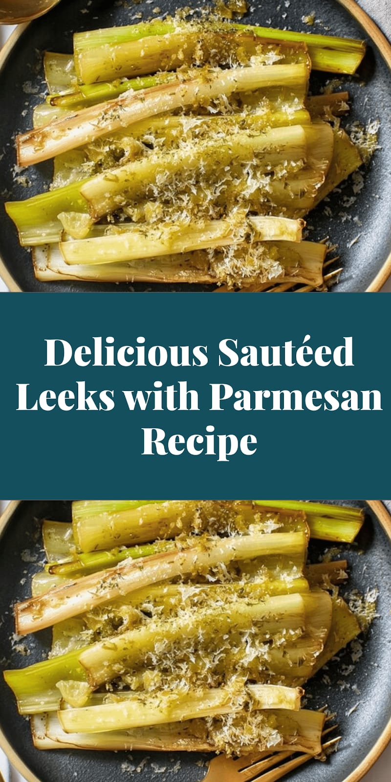 Delicious Sautéed Leeks with Parmesan Recipe