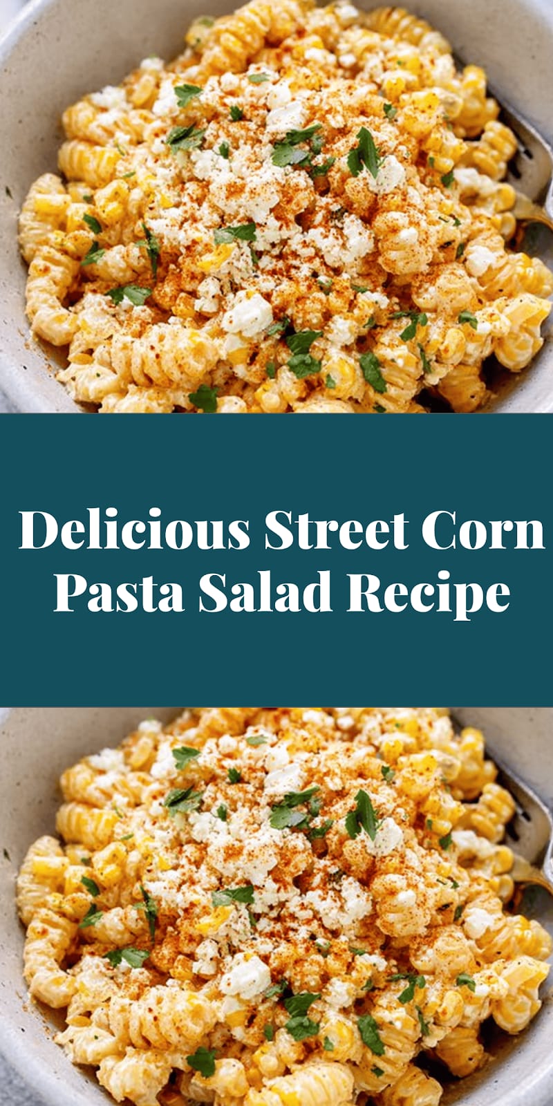 Delicious Street Corn Pasta Salad Recipe