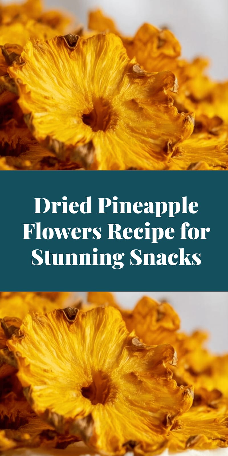 Dried Pineapple Flowers Recipe for Stunning Snacks