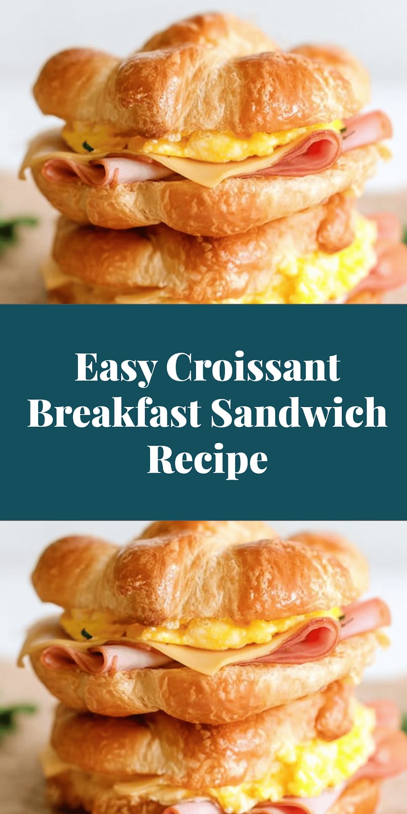 Easy Croissant Breakfast Sandwich Recipe
