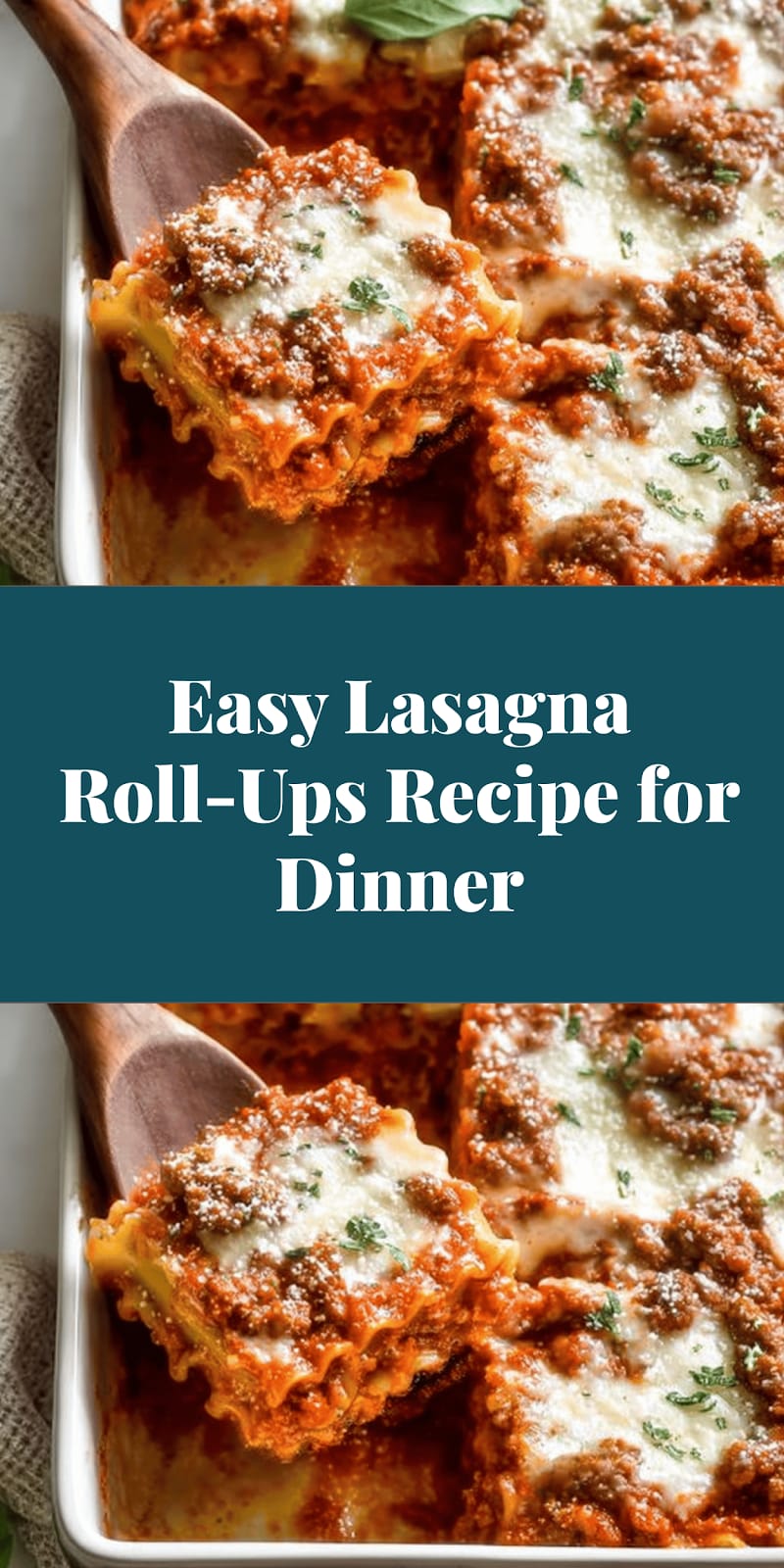 Easy Lasagna Roll-Ups Recipe for Dinner
