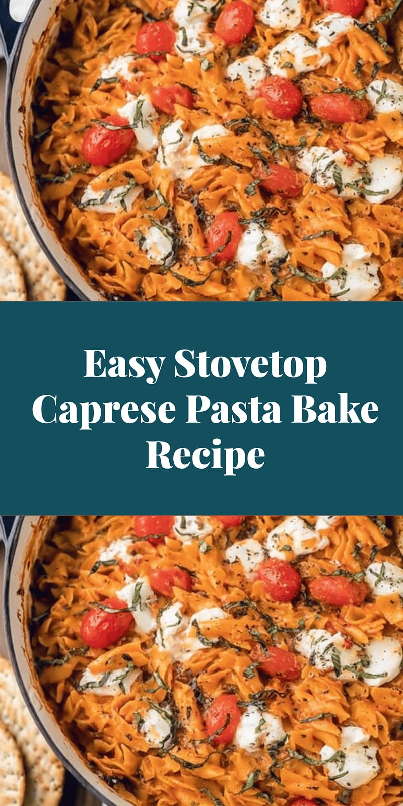 Easy Stovetop Caprese Pasta Bake Recipe