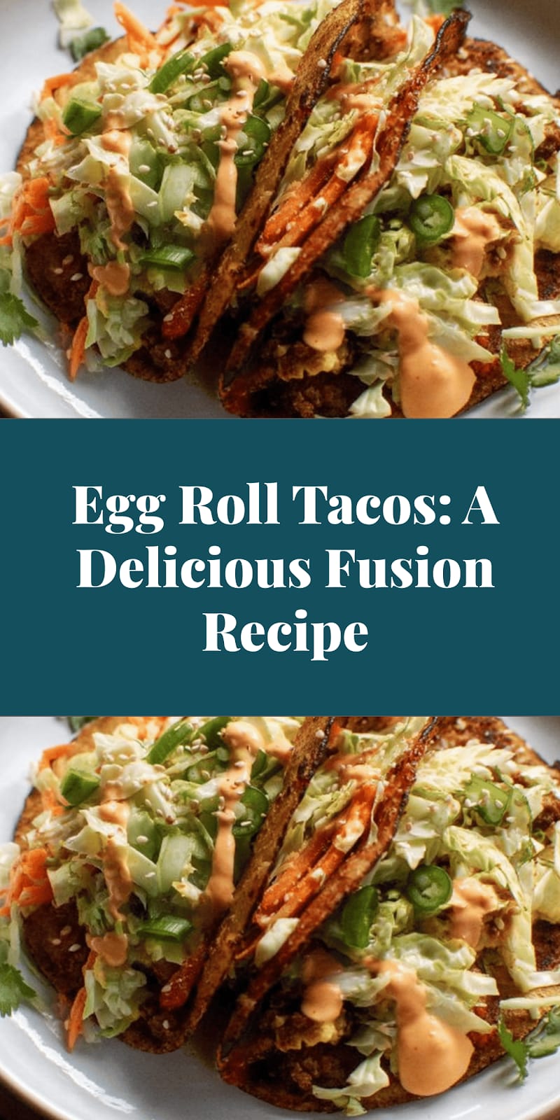 Egg Roll Tacos: A Delicious Fusion Recipe