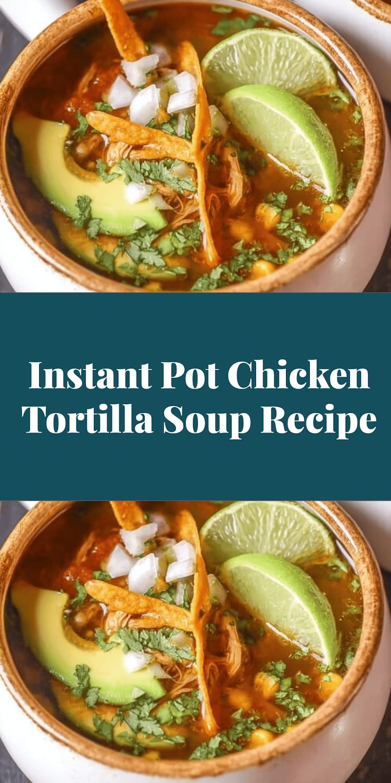 Instant Pot Chicken Tortilla Soup Recipe