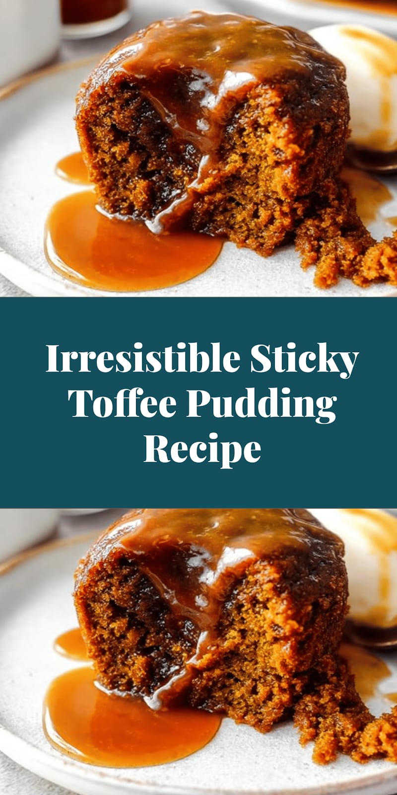 Irresistible Sticky Toffee Pudding Recipe