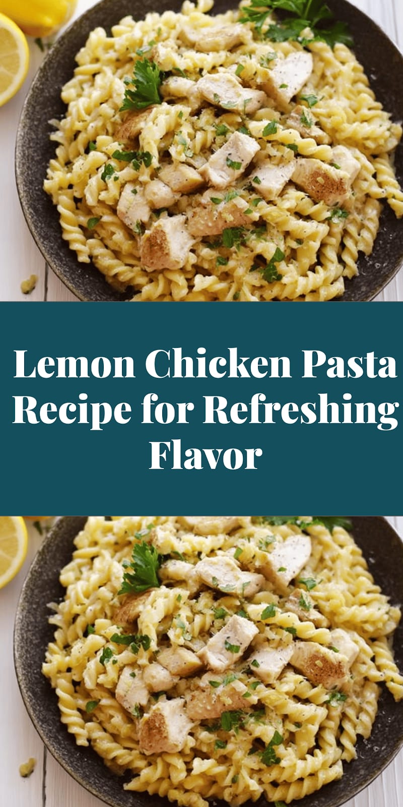 Lemon Chicken Pasta Recipe for Refreshing Flavor