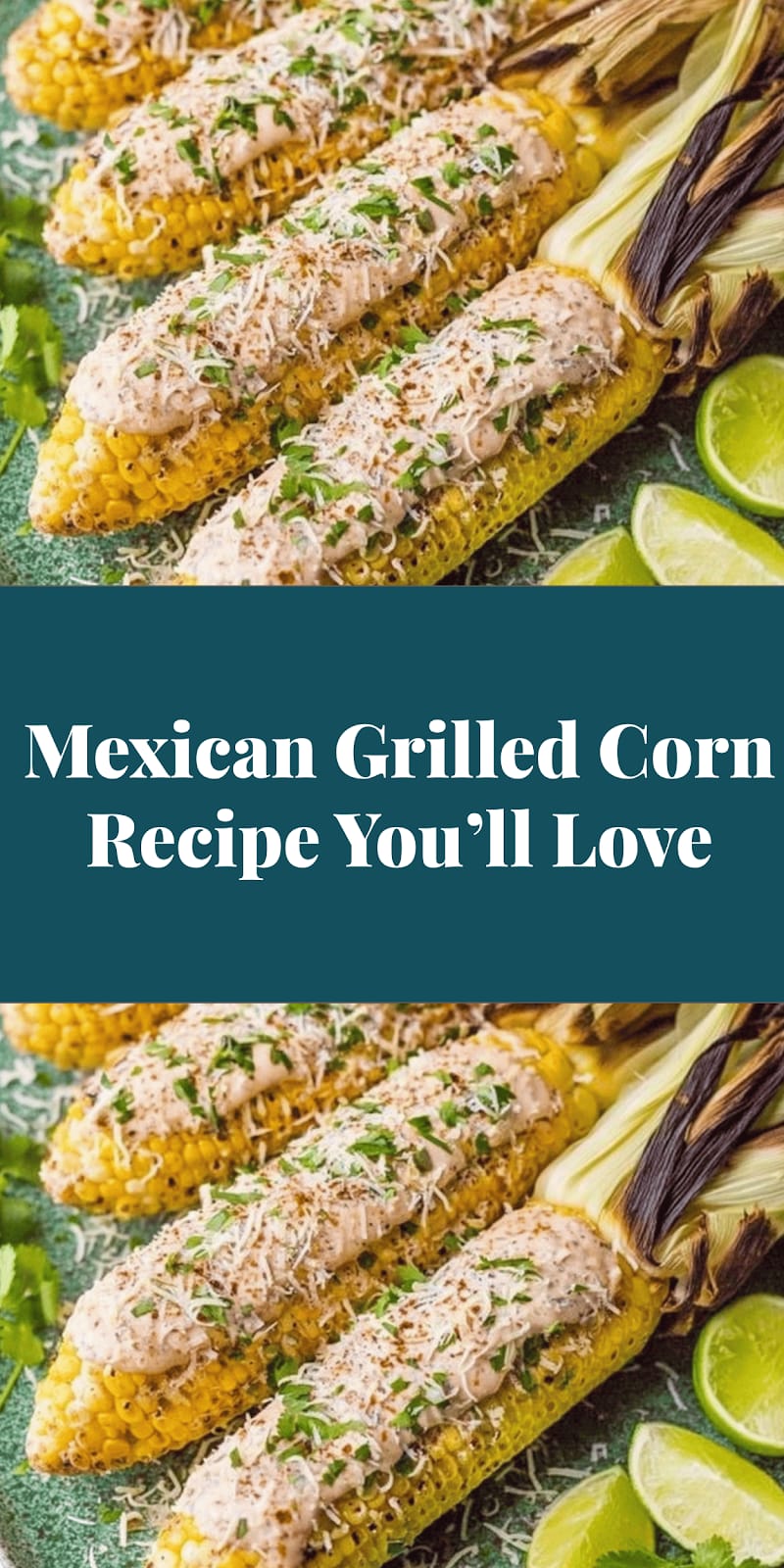 Mexican Grilled Corn Recipe You’ll Love