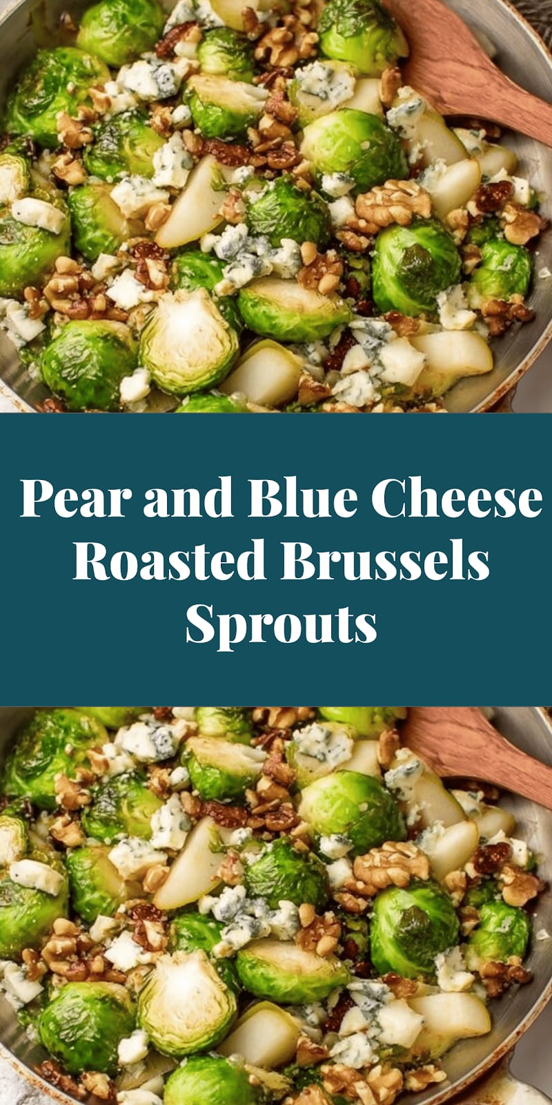 Pear and Blue Cheese Roasted Brussels Sprouts