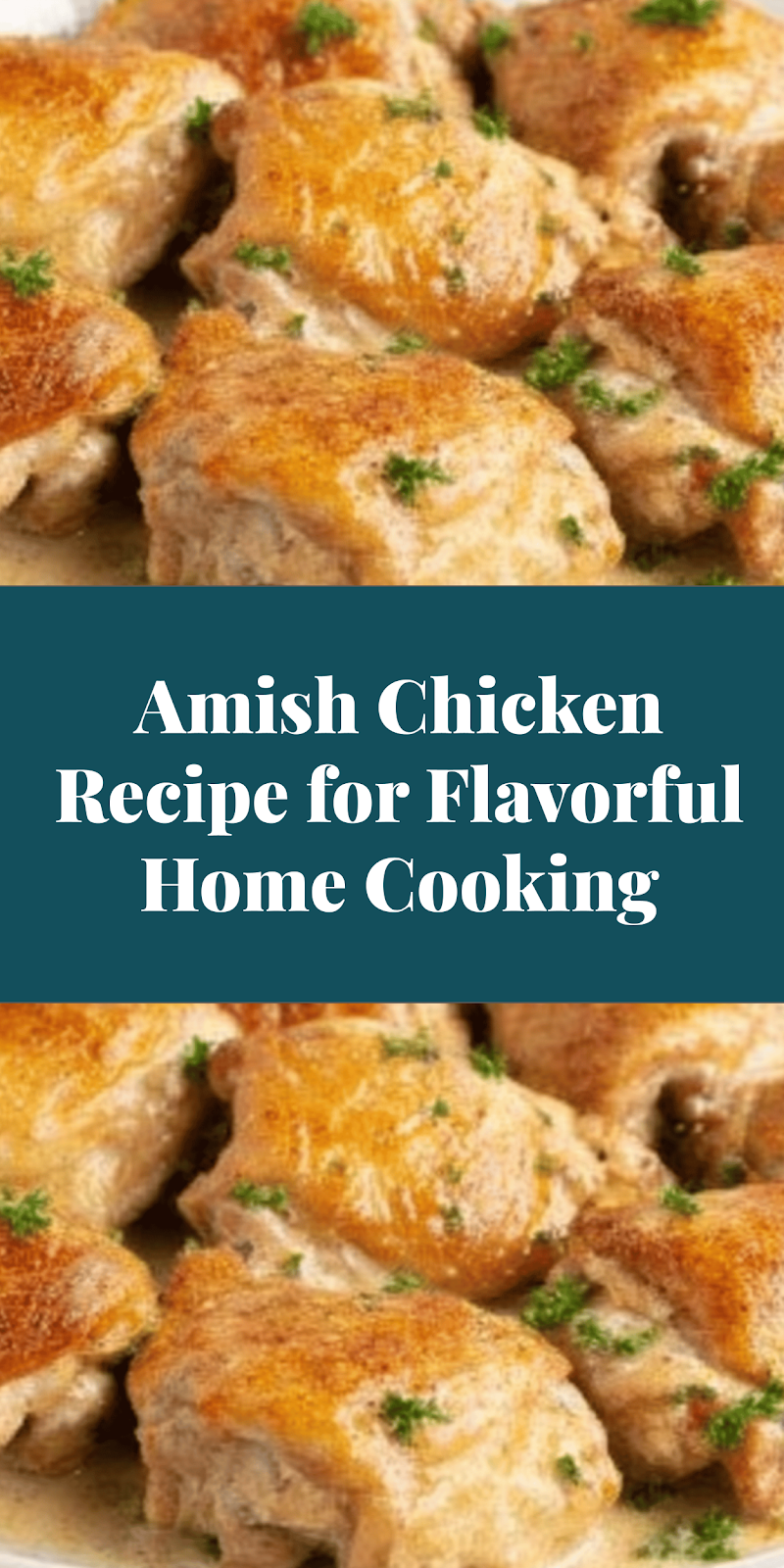 Amish Chicken Recipe for Flavorful Home Cooking