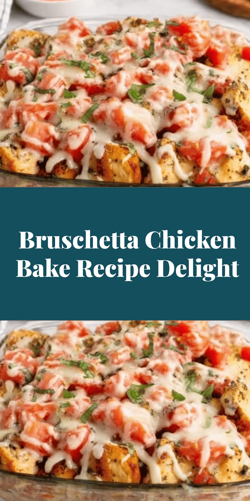 Bruschetta Chicken Bake Recipe Delight