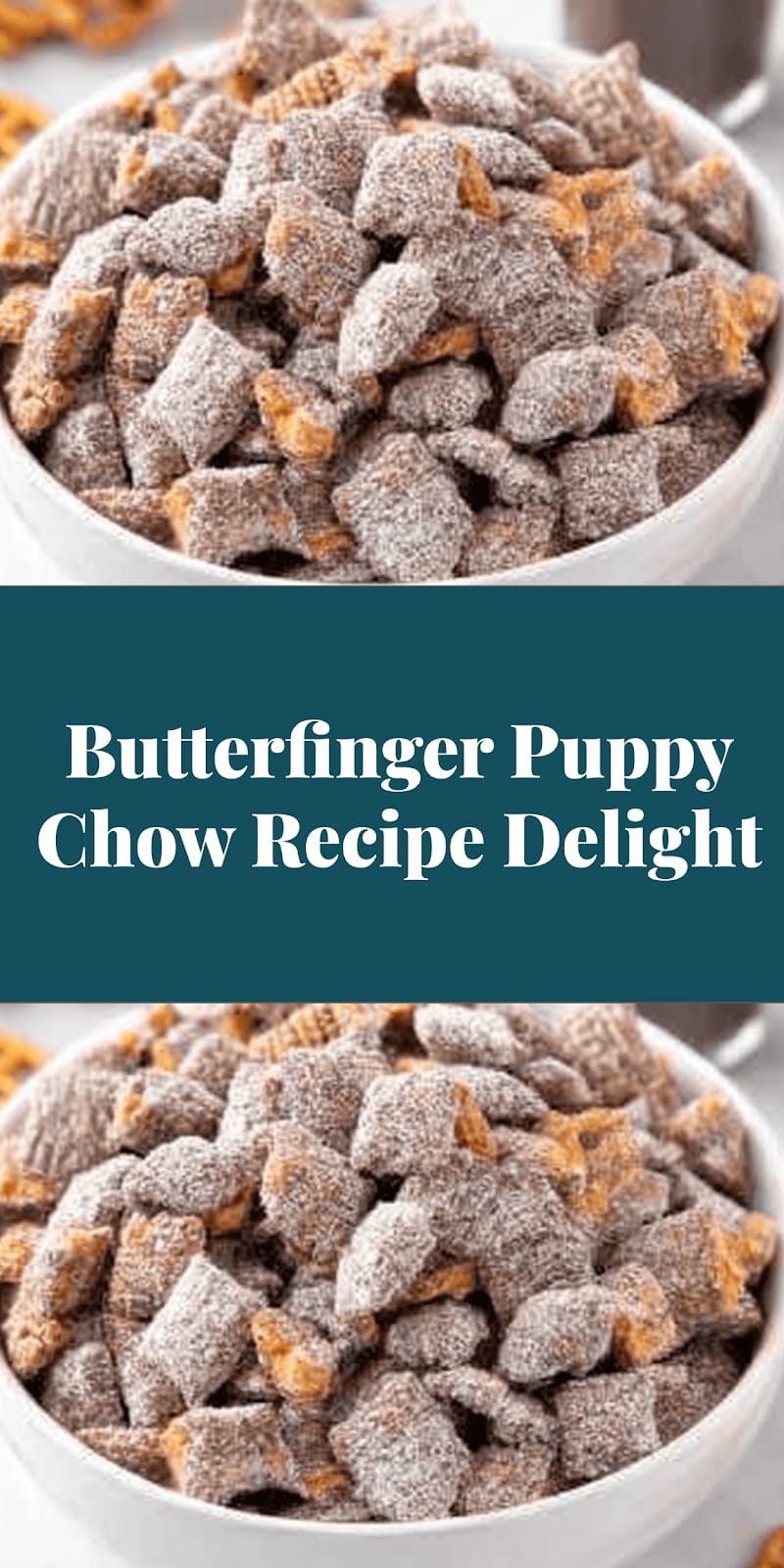 Butterfinger Puppy Chow Recipe Delight