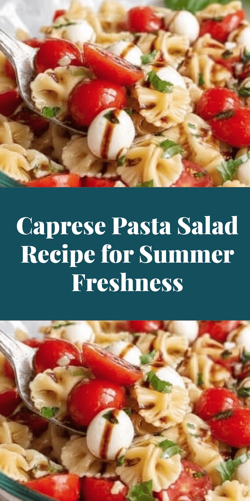 Caprese Pasta Salad Recipe for Summer Freshness
