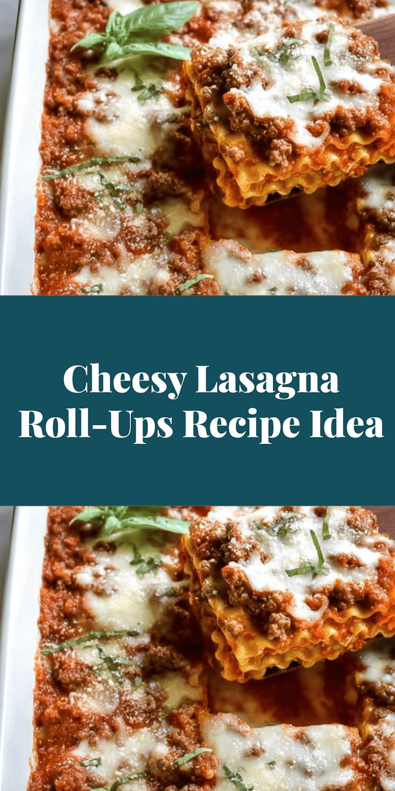 Cheesy Lasagna Roll-Ups Recipe Idea