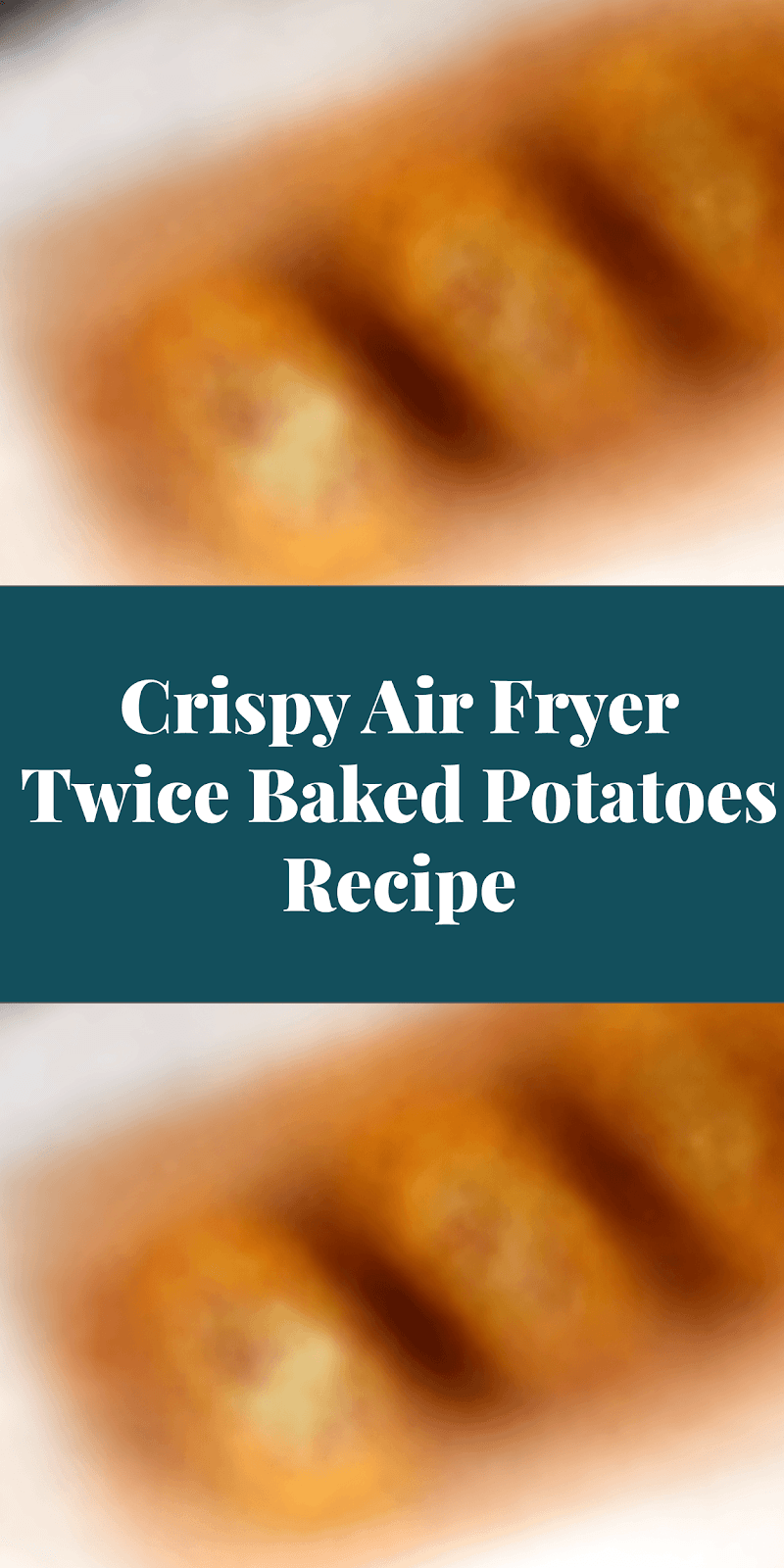 Crispy Air Fryer Twice Baked Potatoes Recipe