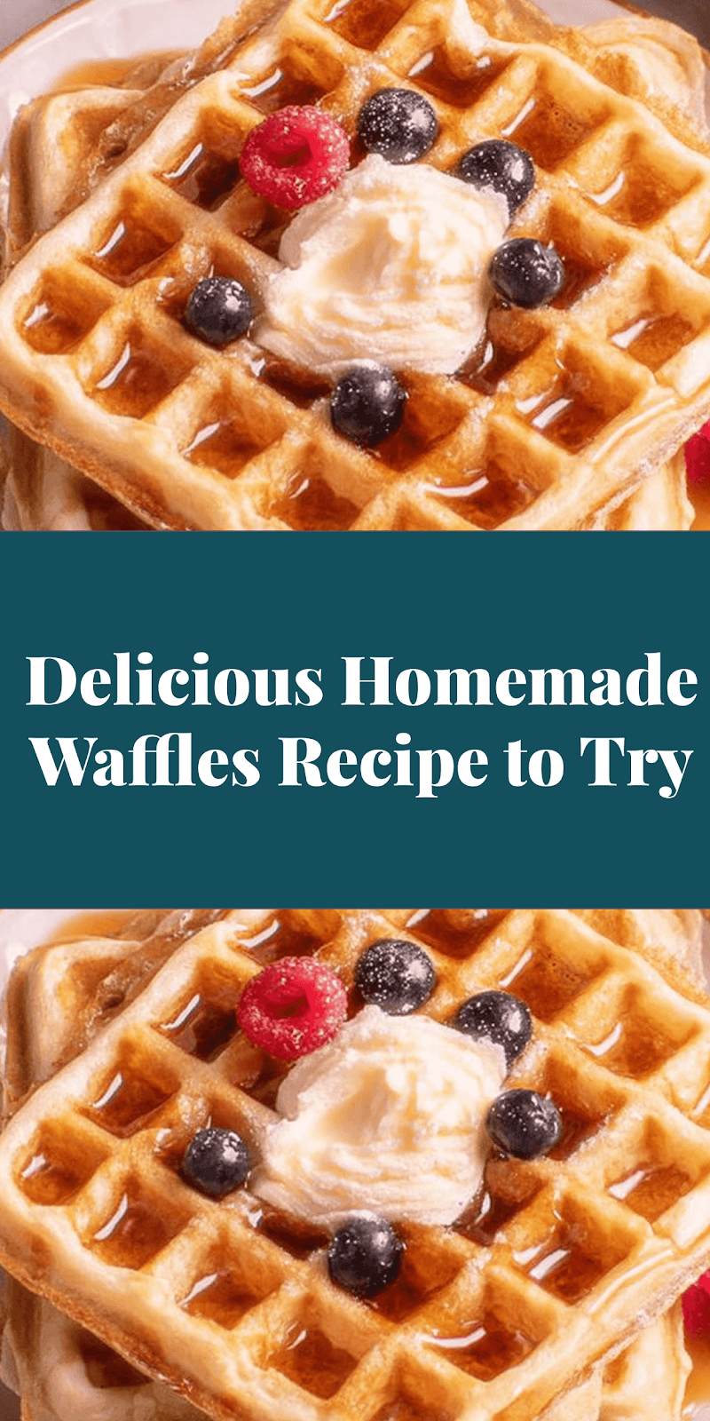 Delicious Homemade Waffles Recipe to Try