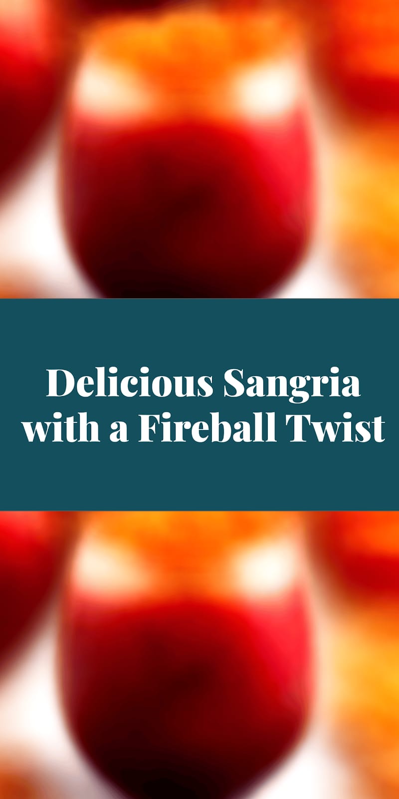 Delicious Sangria with a Fireball Twist