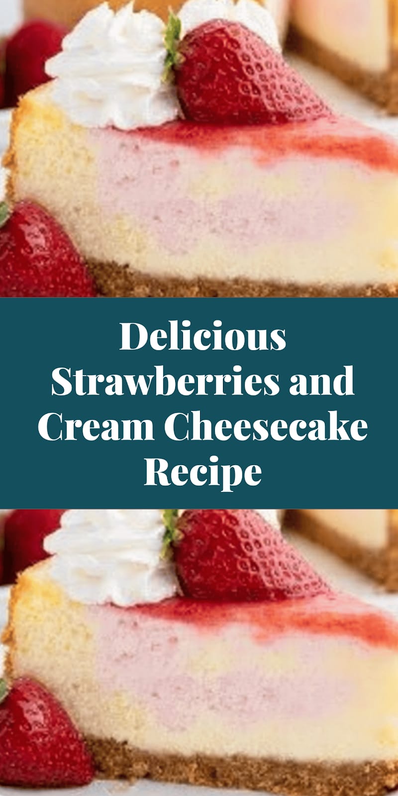 Delicious Strawberries and Cream Cheesecake Recipe