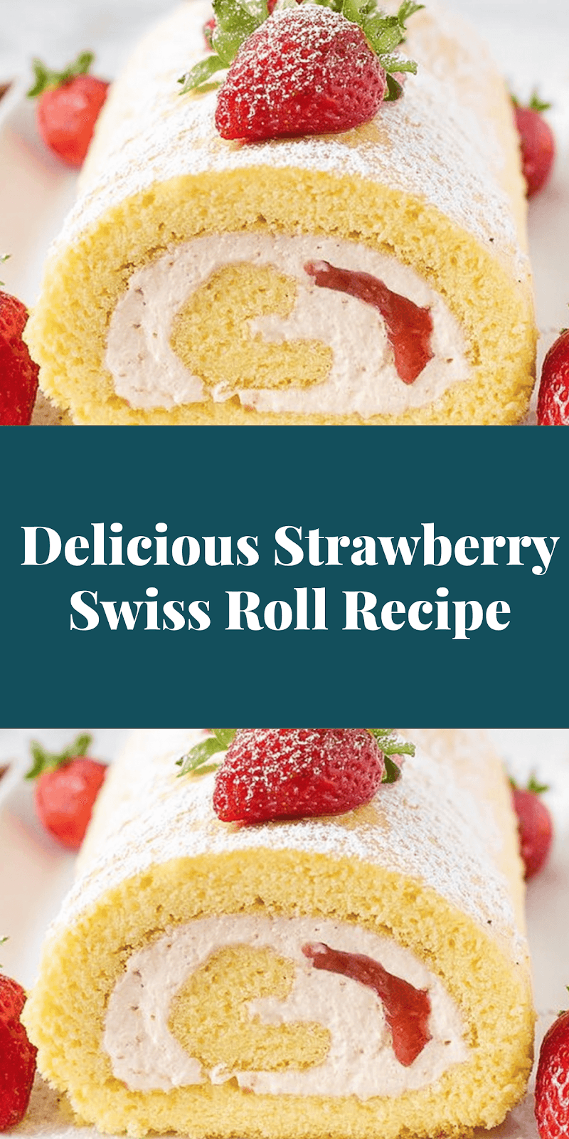 Delicious Strawberry Swiss Roll Recipe