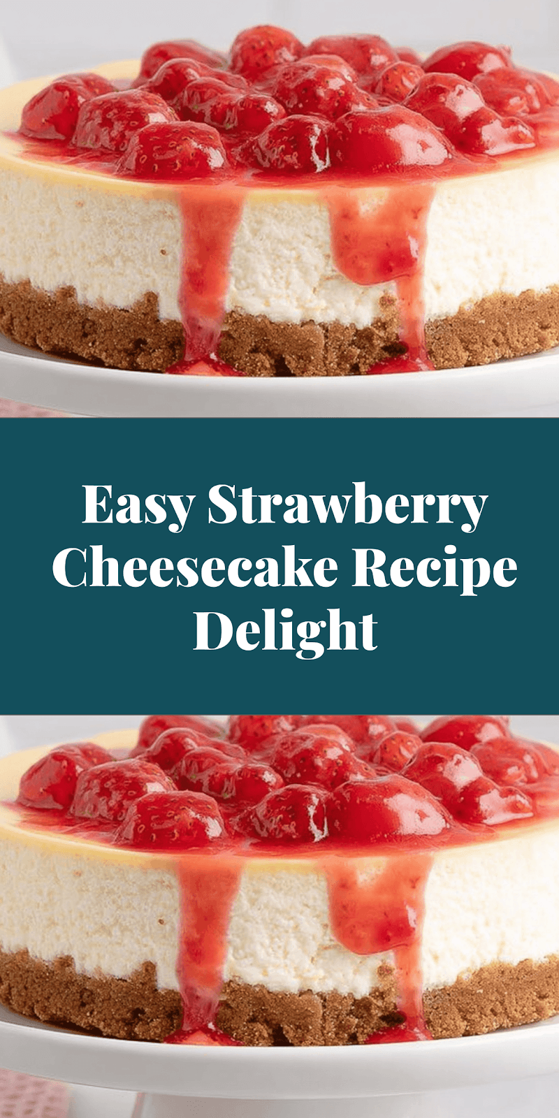 Easy Strawberry Cheesecake Recipe Delight