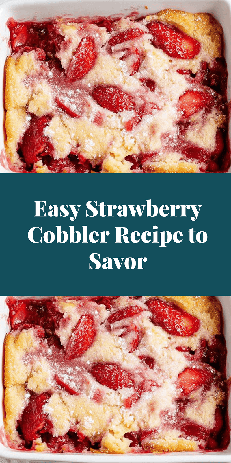 Easy Strawberry Cobbler Recipe to Savor