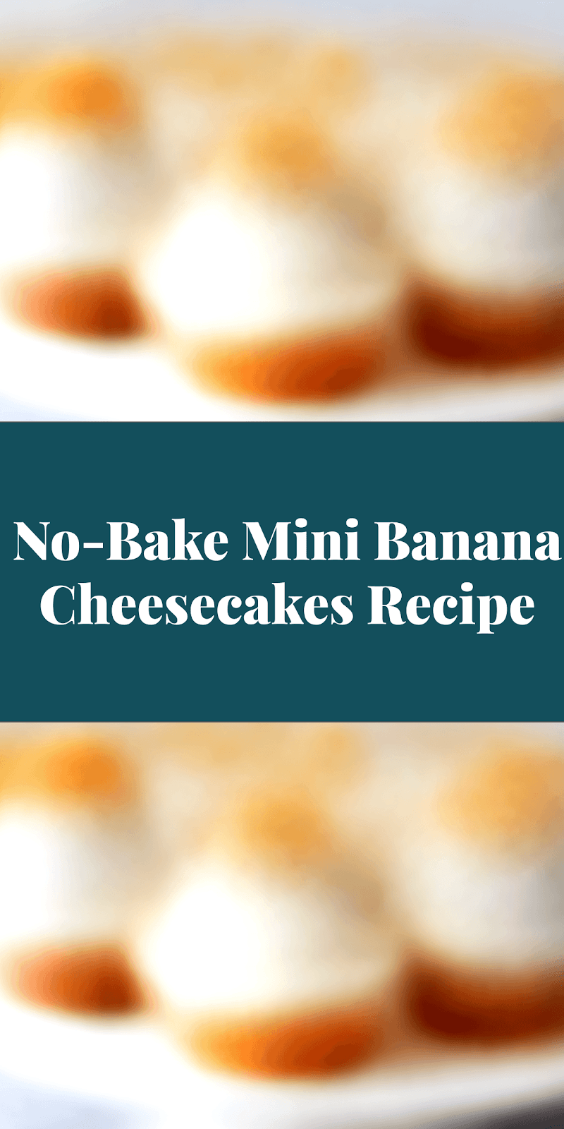 No-Bake Mini Banana Cheesecakes Recipe