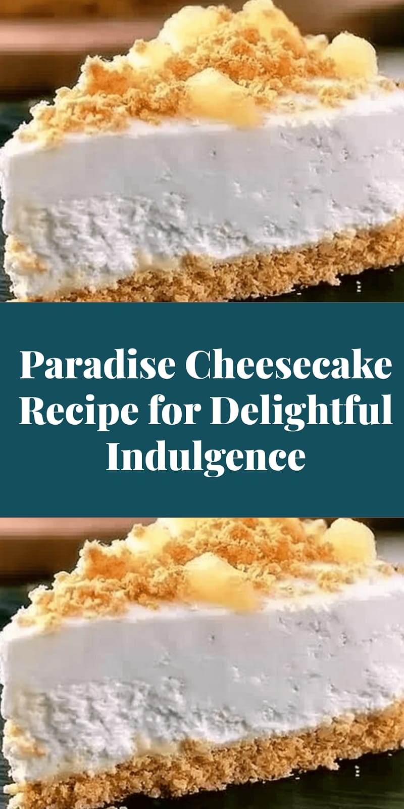 Paradise Cheesecake Recipe for Delightful Indulgence