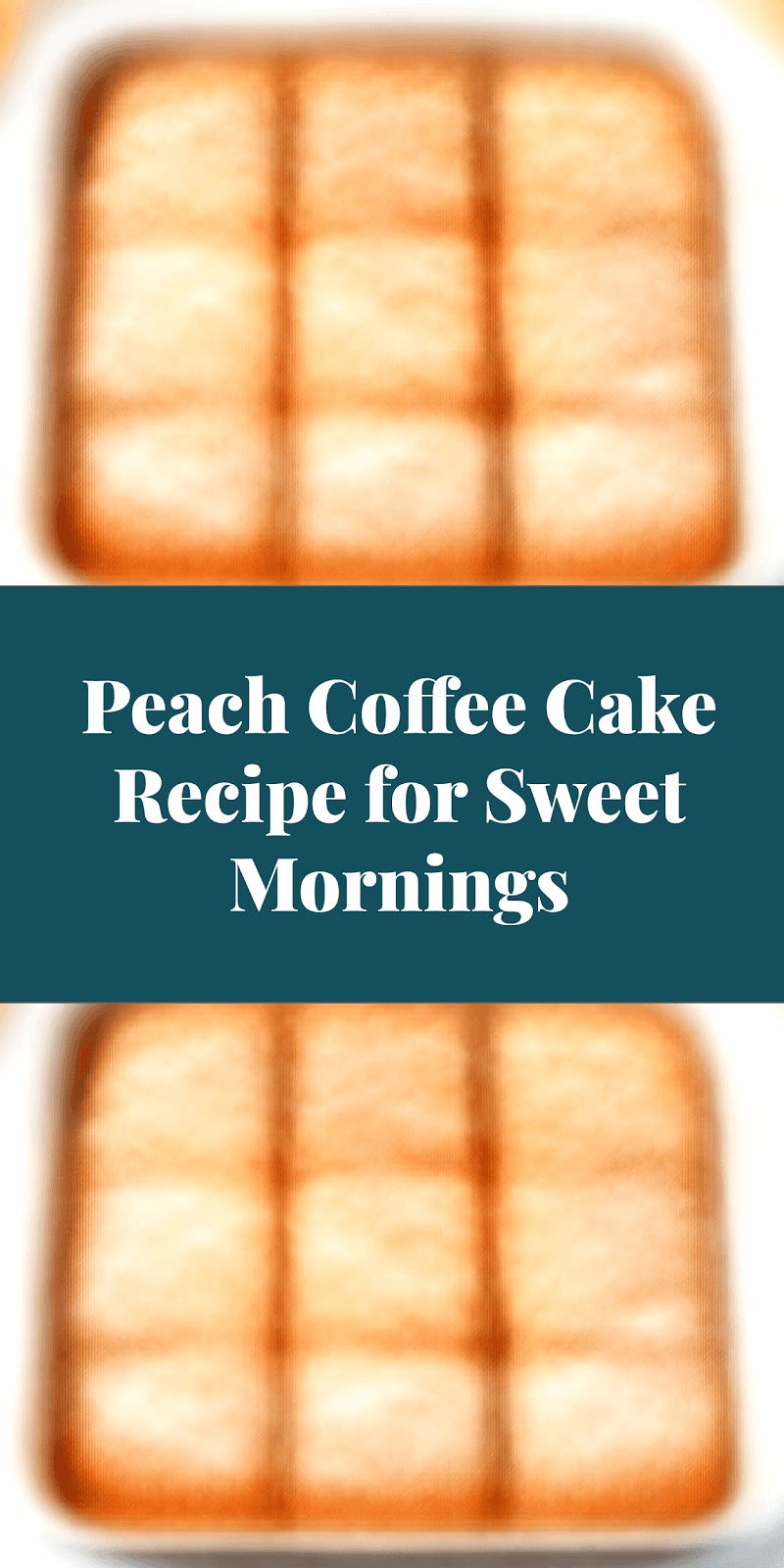 Peach Coffee Cake Recipe for Sweet Mornings