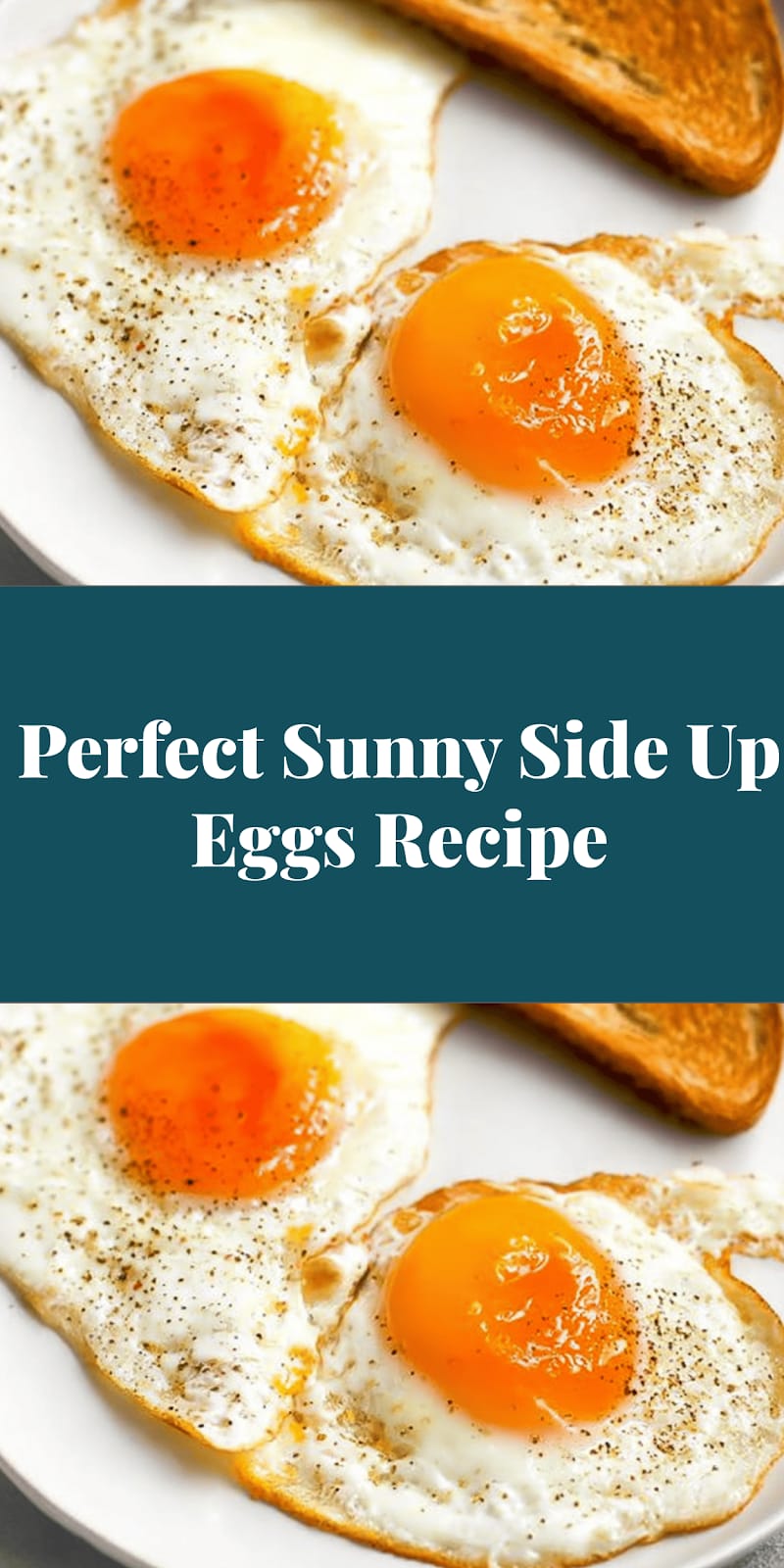 Perfect Sunny Side Up Eggs Recipe