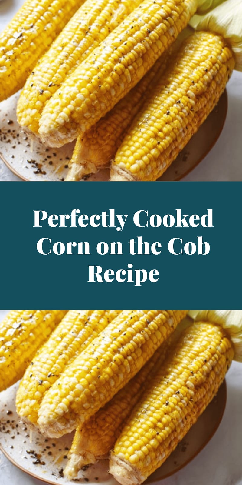 Perfectly Cooked Corn on the Cob Recipe