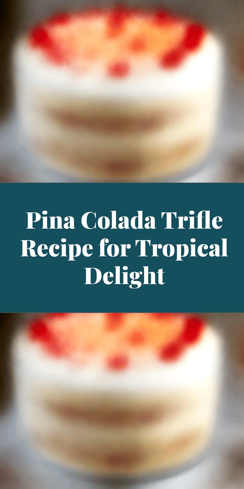 Pina Colada Trifle Recipe for Tropical Delight
