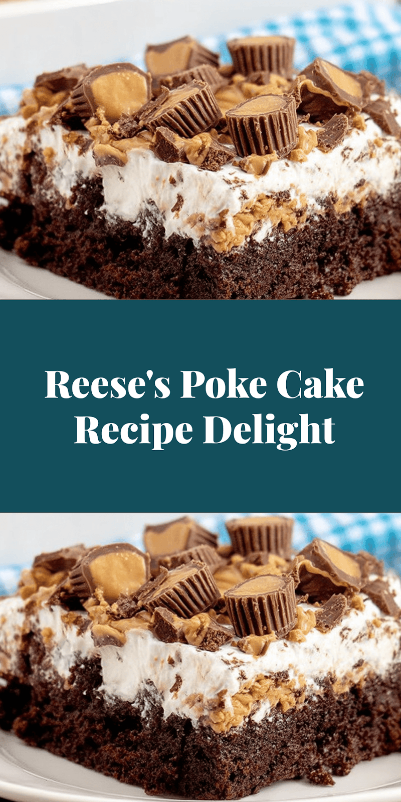 Reese's Poke Cake Recipe Delight