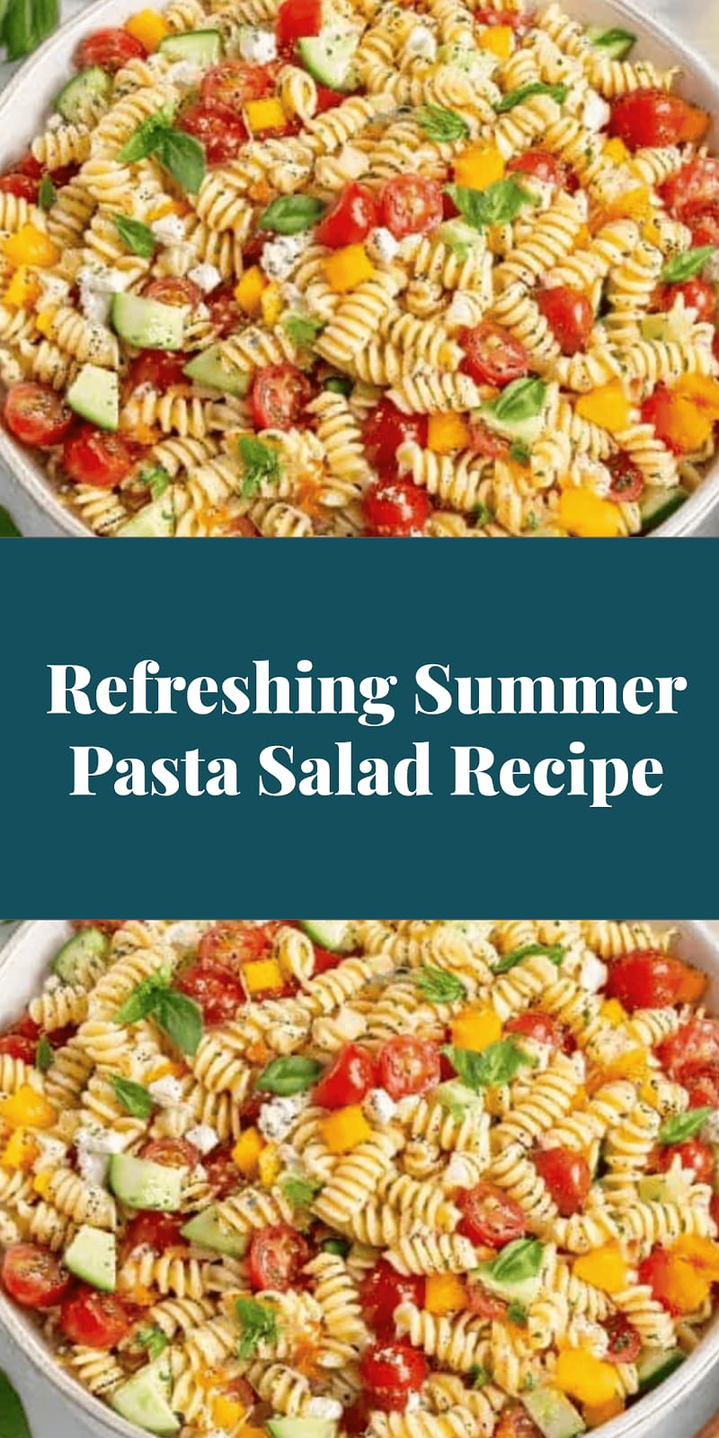 Refreshing Summer Pasta Salad Recipe