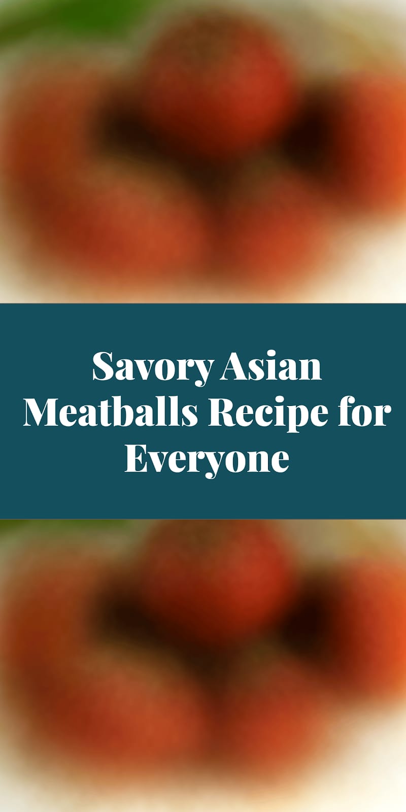 Savory Asian Meatballs Recipe for Everyone