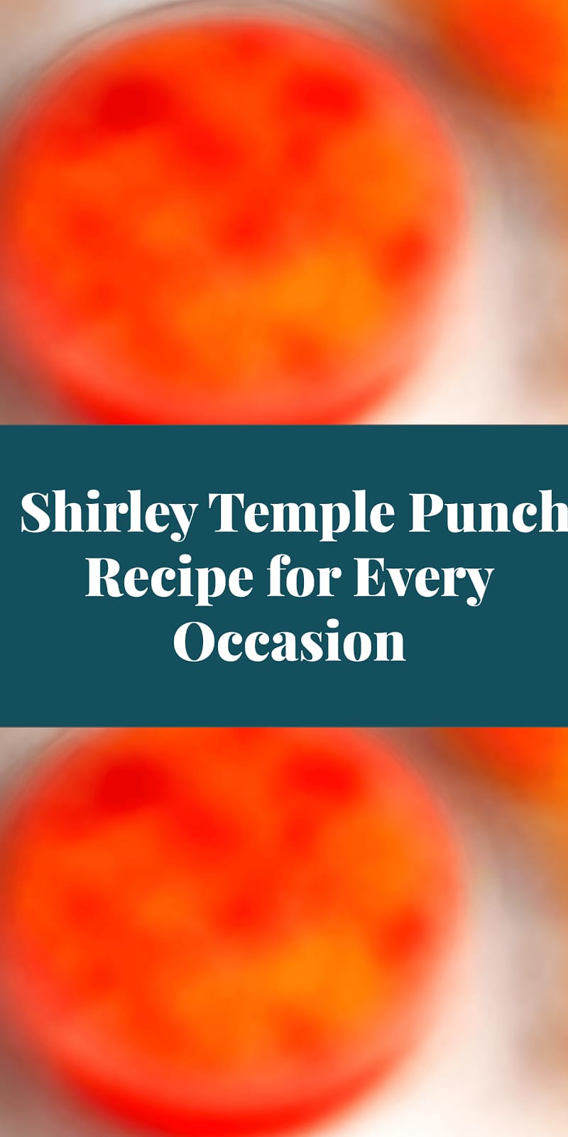 Shirley Temple Punch Recipe for Every Occasion