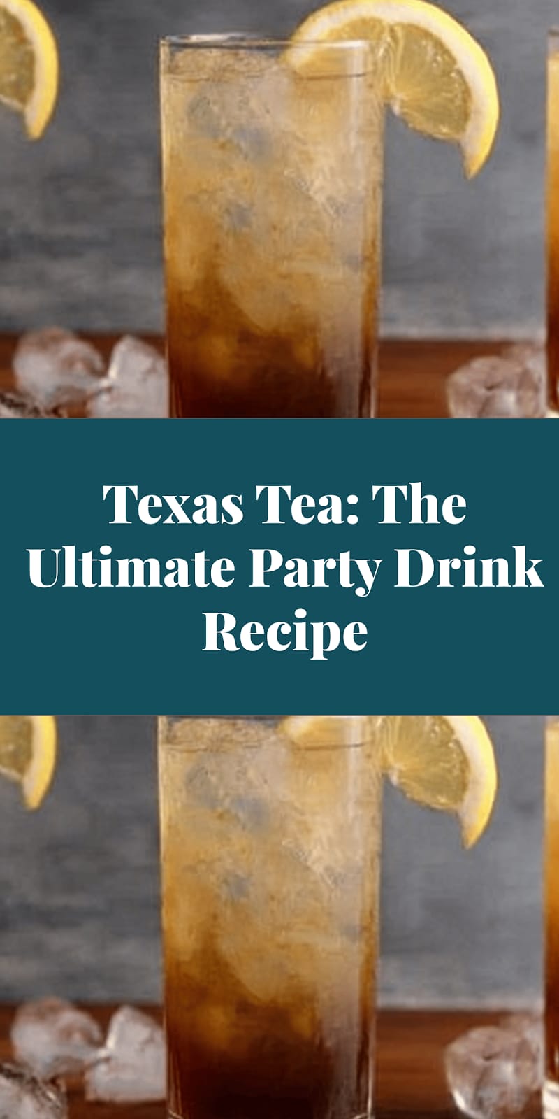 Texas Tea: The Ultimate Party Drink Recipe